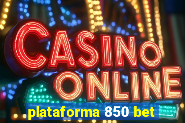 plataforma 850 bet